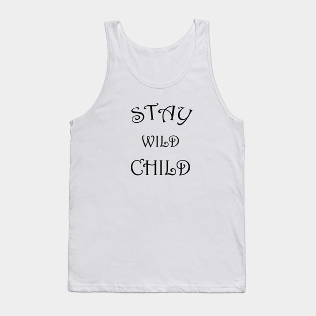 STAY WILD CHILD Tank Top by Soozy 